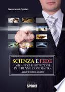Scienza e fede due antiche istituzioni in perenne contrasto