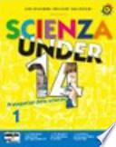 Scienza under 14. Protagonisti delle scienze. Con espansione online. Per la Scuola media. Con CD-ROM