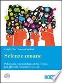 Scienze umane. Psicologia e metodologia della ricerca per gli studi economici-sociali. Con espansione online. Per i Licei e gli Ist. magistrali