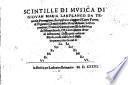 Scintille di musica di Giouan Maria Lanfranco da Terentio parmegiano, che mostrano a leggere il canto fermo, & figurato, gli accidenti delle note misurate, le proportioni, i tuoni, il contrapunto, et la diuisione del monochordo ..