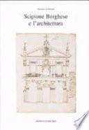 Scipione Borghese e l'architettura