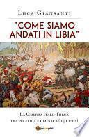 “Come siamo andati in Libia”. La Guerra Italo-Turca tra politica e cronaca (1911-12)