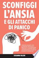 Sconfiggi l'Ansia e gli Attacchi di Panico