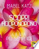 Scopri Ho'oponopono. La via più semplice
