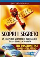 Scopri il segreto. The passion test. La chiave per scoprire le tue passioni e realizzare la tua vita. Con CD Audio e DVD