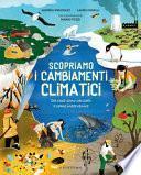 Scopriamo i cambiamenti climatici. Ediz. a colori