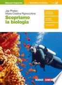 Scopriamo la biologia. Idee per imparare. Per le Scuole superiori