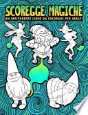 Scoregge magiche: Un irriverente libro da colorare per adulti: 30 pagine divertenti da colorare con gnomi, sirene, unicorni, draghi & al