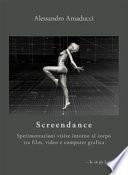 Screendance. Sperimentazioni visive intorno al corpo tra film, video e computer grafica