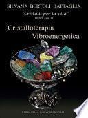 “Cristalloterapia Vibroenergetica” con Schede Cristalli Terapeutici e Indici Analitici