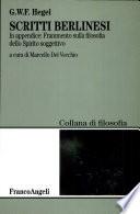 Scritti berlinesi. In appendice: frammento sulla filosofia dello spirito soggettivo
