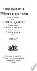 Scritti biografici linguistici e letterari inediti o sparsi di Giuseppe Manuzzi e memorie su la vita e le opere di lui