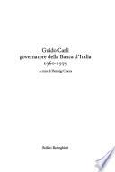 Scritti e discorsi di Guido Carli: Guido Carli, governatore della Banca d'Italia, 1960-1975