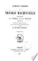 Scritti inediti di Niccolò Machiavelli risguardanti la storia e la milizia, 1499-1512, tratti dal carteggio officiale da esso tenuto come Segretario dei Dieci, ed illustrati da Giuseppe Canestrini