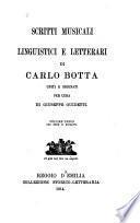 Scritti musicali linguistici e litterari di carlo botta, uniti e ordinati letterari
