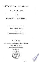 Scrittori Classici Italiani di Economia Politica Tomo XXXVII