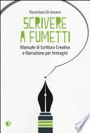 Scrivere a fumetti. Manuale di scrittura creativa e narrazione per immagini