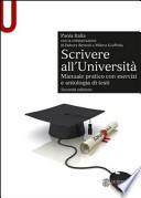 Scrivere all'Università. Manuale pratico con esercizi e antologia di testi