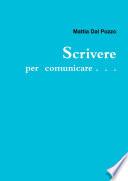 Scrivere per comunicare . . .