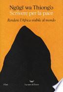 Scrivere per la pace. Rendere l'Africa visibile al mondo