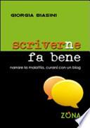 Scriverne fa bene. Narrare la malattia, curarsi con un blog