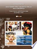 Scrutando nell’archivio della mia coscienza... Tracce di me tra i miti del nostro tempo da Marilyn a Mina...