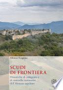 Scudi di frontiera. Dinamiche di conquista e di controllo normanno dell’Abruzzo aquilano