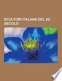 Scultori Italiani Del Xx Secolo
