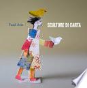 Sculture di carta. Ediz. a colori