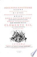 Sculture e pitture sagre, estratte da i cimiteri di Roma, pubblicate gia dagli autori della della Roma Sotterranea, ed ora nuovamente date in luce, colle spiegazioni per ordine di N. S. Clemente XII,... Tomo primo [-tomo terzo]