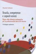 Scuola, competenze e capacit-azioni. Nuove sfide didattico-pedagogiche per la professionalità attiva del docente. Un'indagine esplorativa