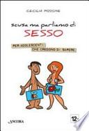 Scusa ma parliamo di sesso. Per adolescenti che credono di sapere