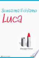 Scusa ma ti chiamo Luca