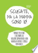 Scusate, ma la mamma sono io!
