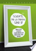 Scusate, ma la mamma sono io! Manuale per future e neo mamme che vogliono sopravvivere a una valanga di critiche e consigli non richiesti