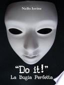 “Do it!” La Bugia Perfetta