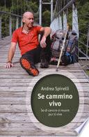 Se cammino, vivo. Se di cancro si muore, pur si vive