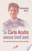 Se Carlo Acutis avesse trent'anni. Una nuova lettura delle sue intuizioni spirituali