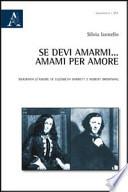 Se devi amarmi... amarmi per amore. Biografia d'amore di Elizabeth Barrett e Robert Browning