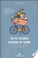 Se la scuola avesse le ruote. Avventure di ragazzi on the road e manuale di pedalogia