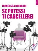 Se potessi ti cancellerei