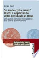 Se scade costa meno? Rischi e opportunità della flessibilità in Italia. Conseguenze economiche e occupazionali delle forme di lavoro temporaneo