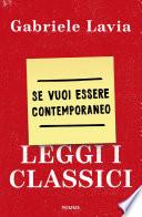 Se vuoi essere contemporaneo leggi i classici