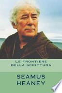 Seamus Heaney. Le Frontiere Della Scrittura