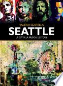 Seattle La città, la musica, le storie