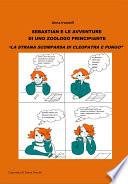 Sebastian e le avventure di uno zoologo principiante - La strana scomparsa di Cleopatra e Pungo