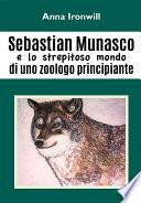 Sebastian Munasco e lo strepitoso mondo di uno zoologo principiante