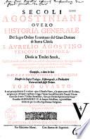 Secoli agostiniani, overo Historia generale del sacro ordine eremitano del gran dottore... S. Aurelio Agostino,...