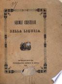 Secoli cristiani della Liguria, ossia, Storia della metropolitana di Genova [&c.]