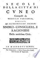 Secoli della città di Cuneo composti da Teofilo Partenio ..